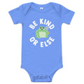 Be Kind Or Else Kid's Onesie