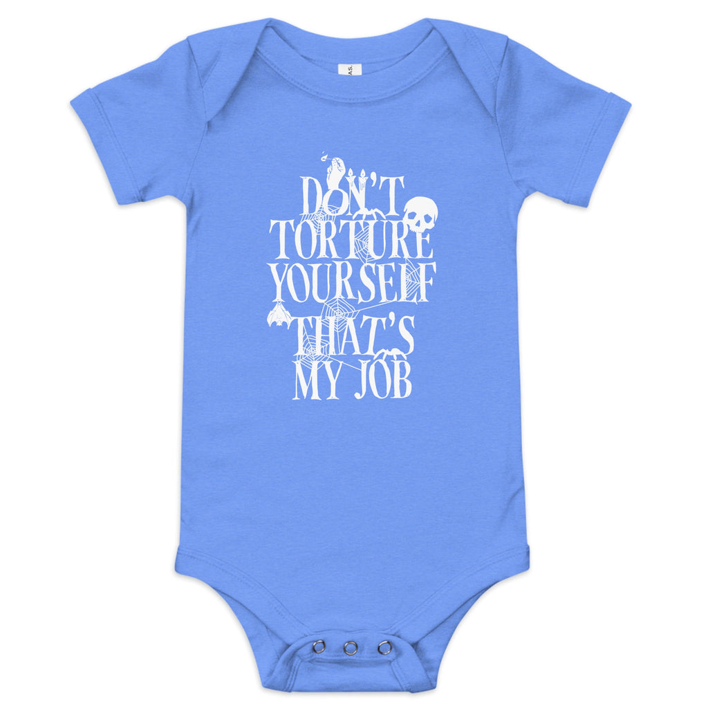 Don't Torture Yourself That's My Job Kid's Onesie