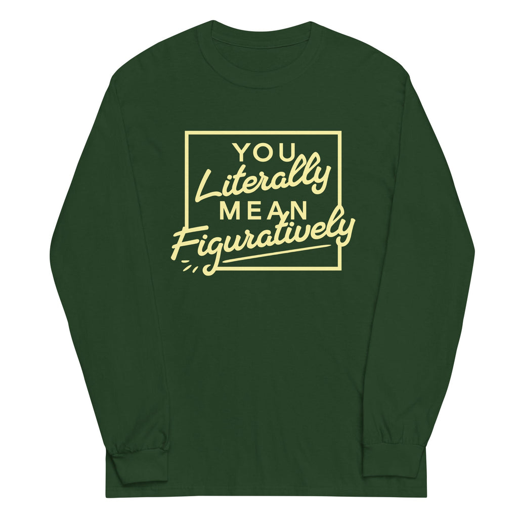 You Literally Mean Figuratively Unisex Long Sleeve Tee product image 4