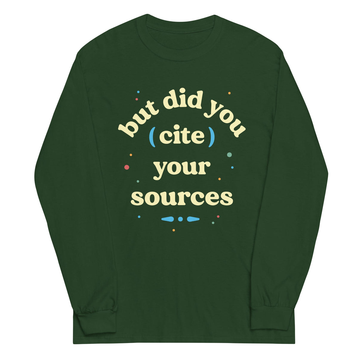 But Did You Cite Your Sources Unisex Long Sleeve Tee product image 3