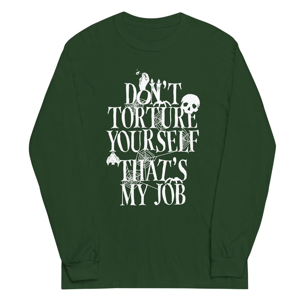 Don't Torture Yourself That's My Job Unisex Long Sleeve Tee product image 4