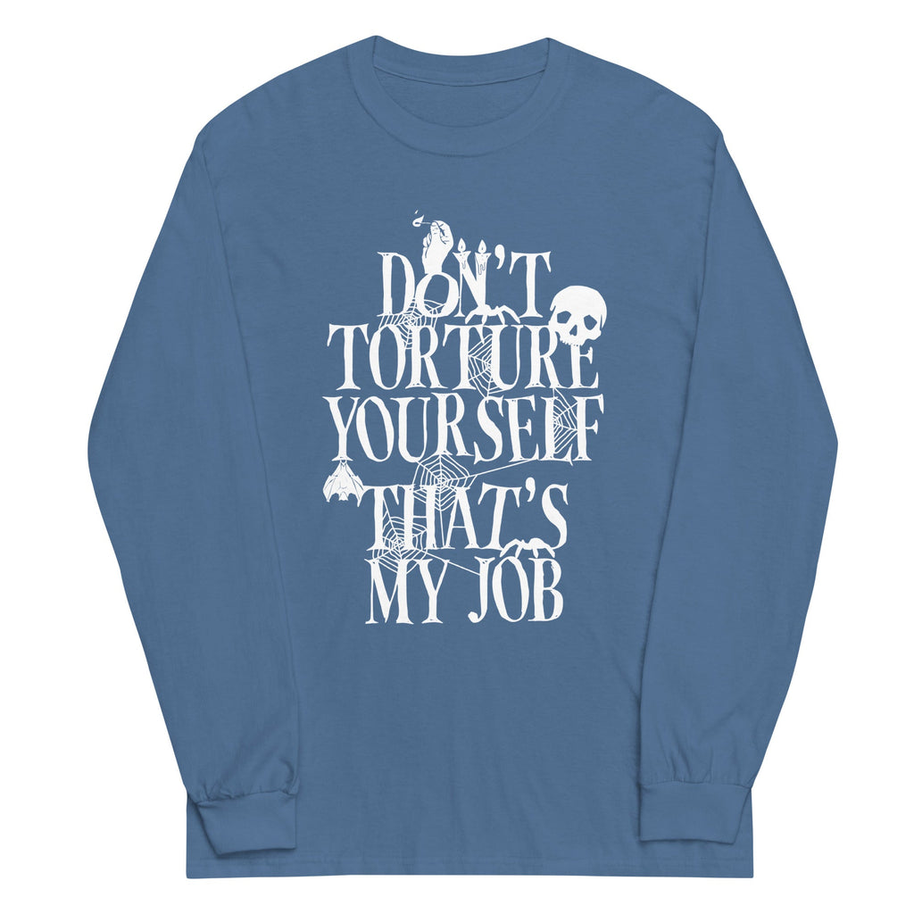 Don't Torture Yourself That's My Job Unisex Long Sleeve Tee product image 5