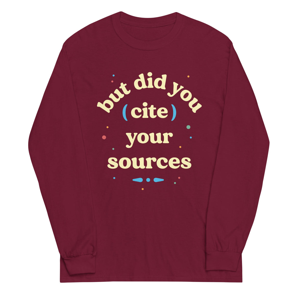 But Did You Cite Your Sources Unisex Long Sleeve Tee product image 4