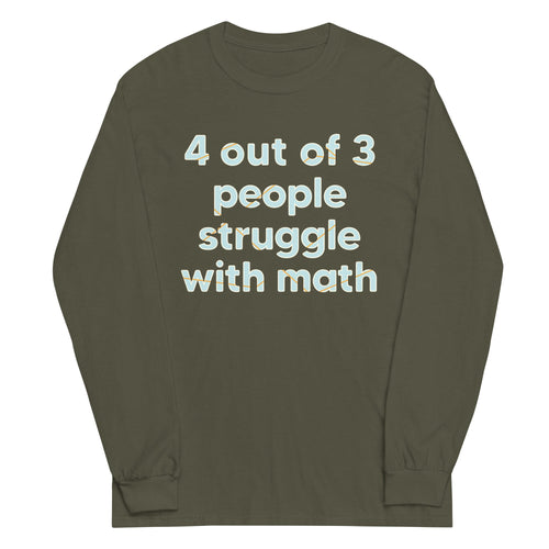 4 Out Of 3 People Struggle With Math Unisex Long Sleeve Tee product image 1