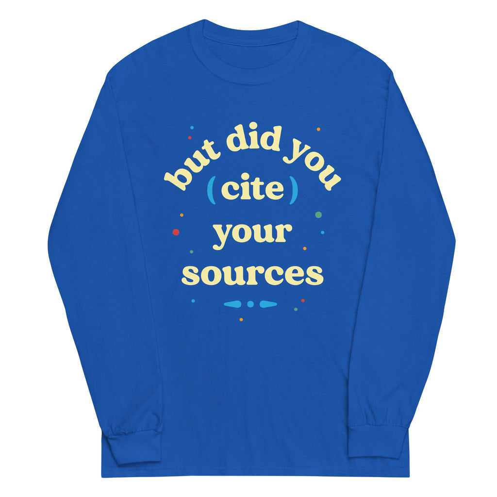 But Did You Cite Your Sources Unisex Long Sleeve Tee product image 5