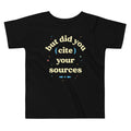 But Did You Cite Your Sources Kid's Toddler Tee product image 1