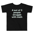 4 Out Of 3 People Struggle With Math Kid's Toddler Tee product image 1
