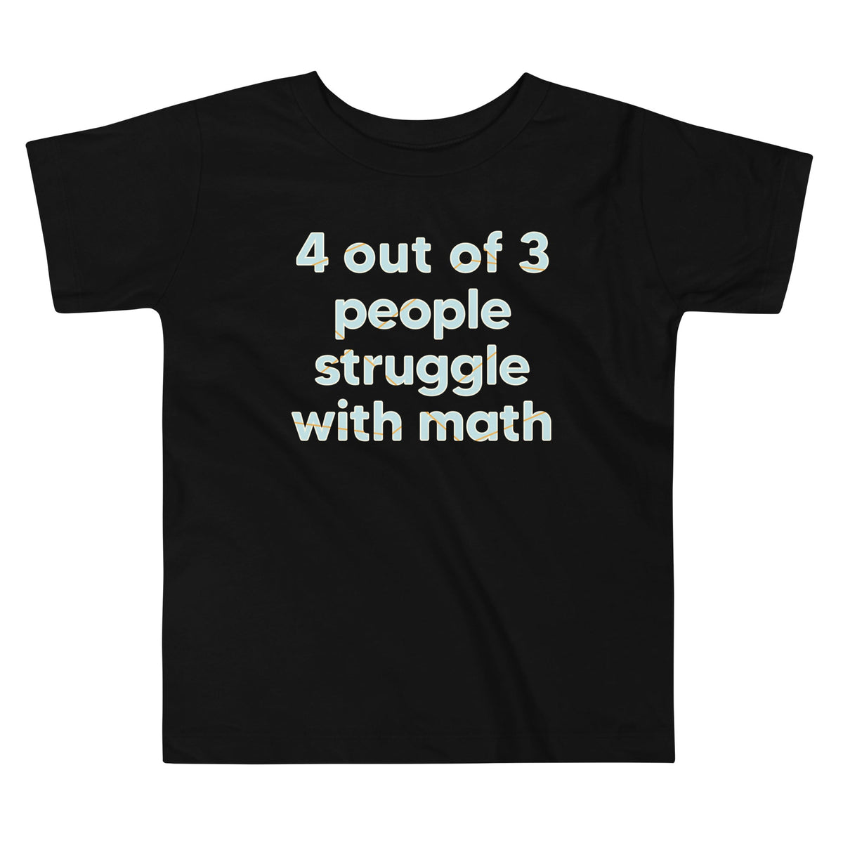4 Out Of 3 People Struggle With Math Kid's Toddler Tee product image 1