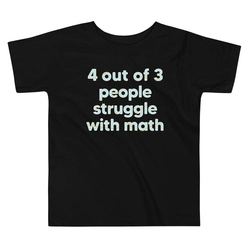 4 Out Of 3 People Struggle With Math Kid's Toddler Tee product image 1
