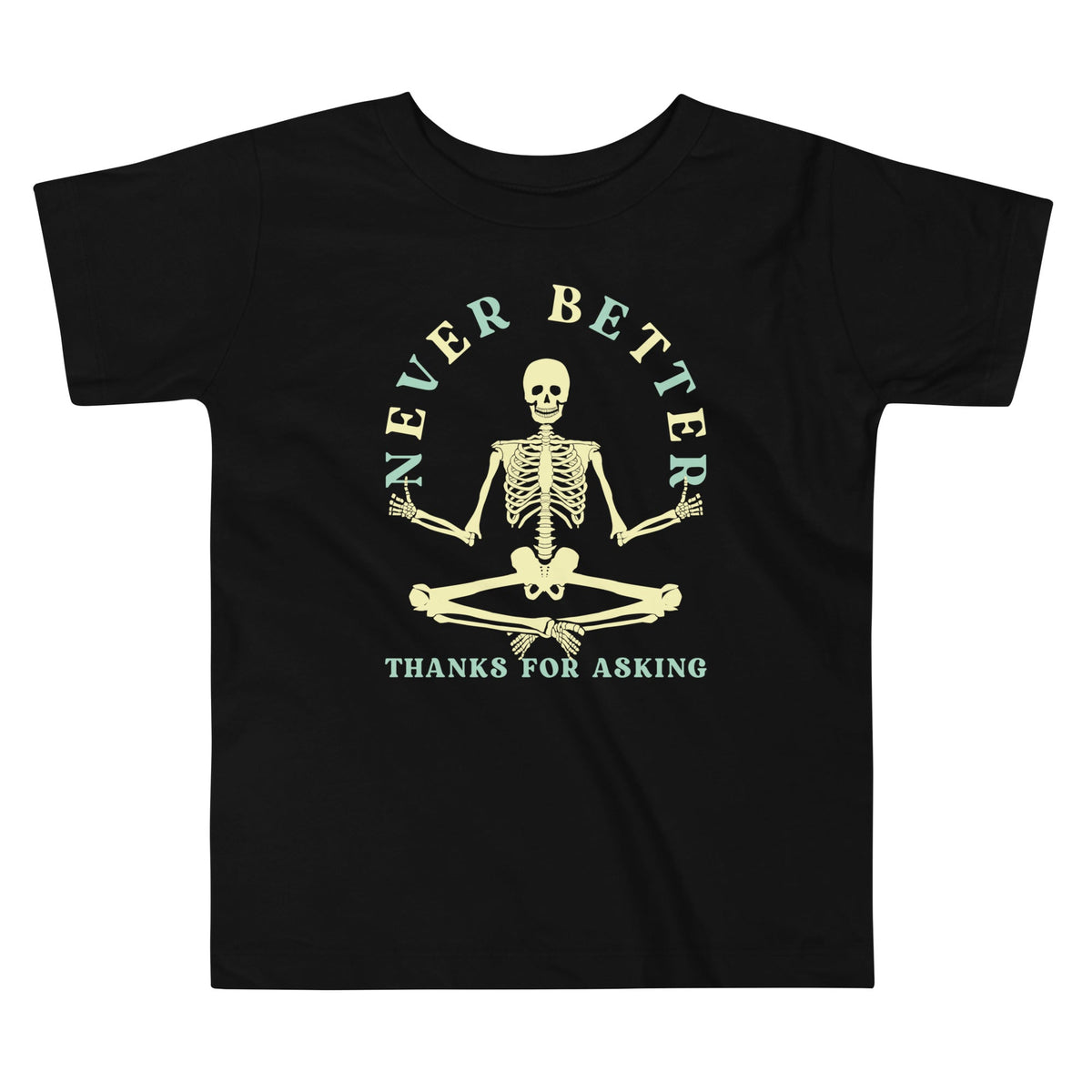 Never Better Thanks For Asking Kid's Toddler Tee product image 1