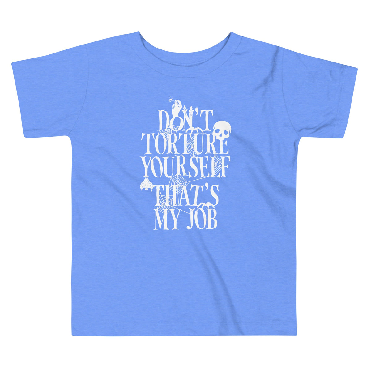 Don't Torture Yourself That's My Job Kid's Toddler Tee product image 2