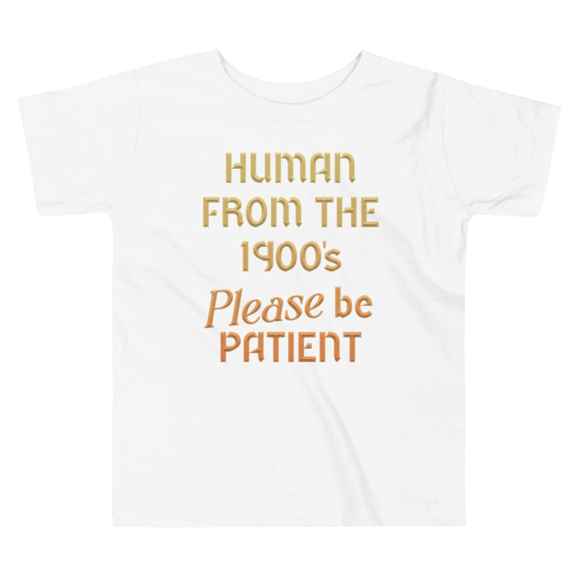 Human From The 1900's Please Be Patient Kid's Toddler Tee product image 2