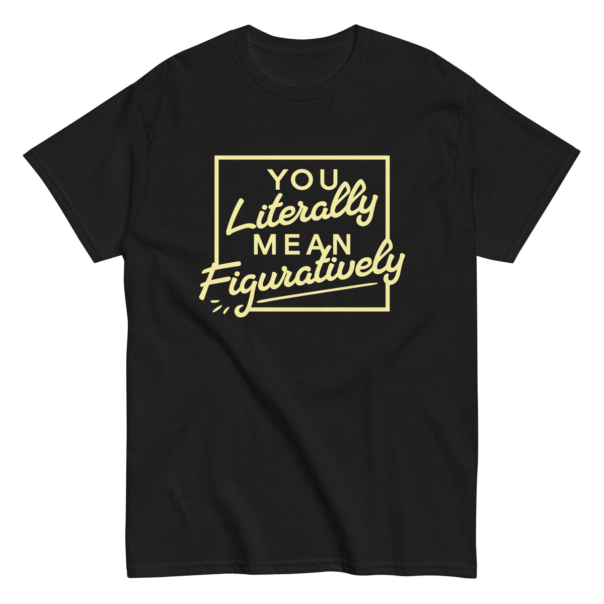You Literally Mean Figuratively Men's Classic Tee product image 2