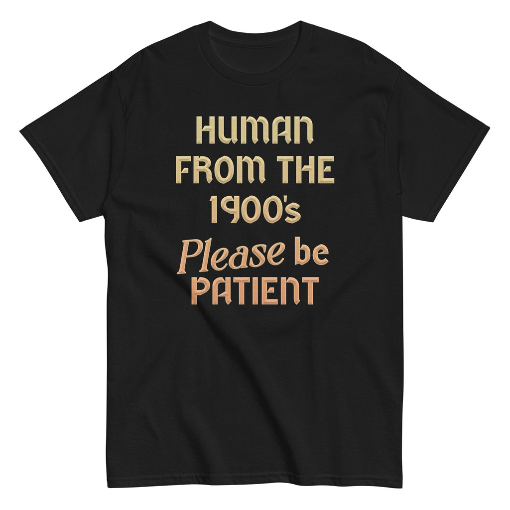 Human From The 1900's Please Be Patient Men's Classic Tee product image 4