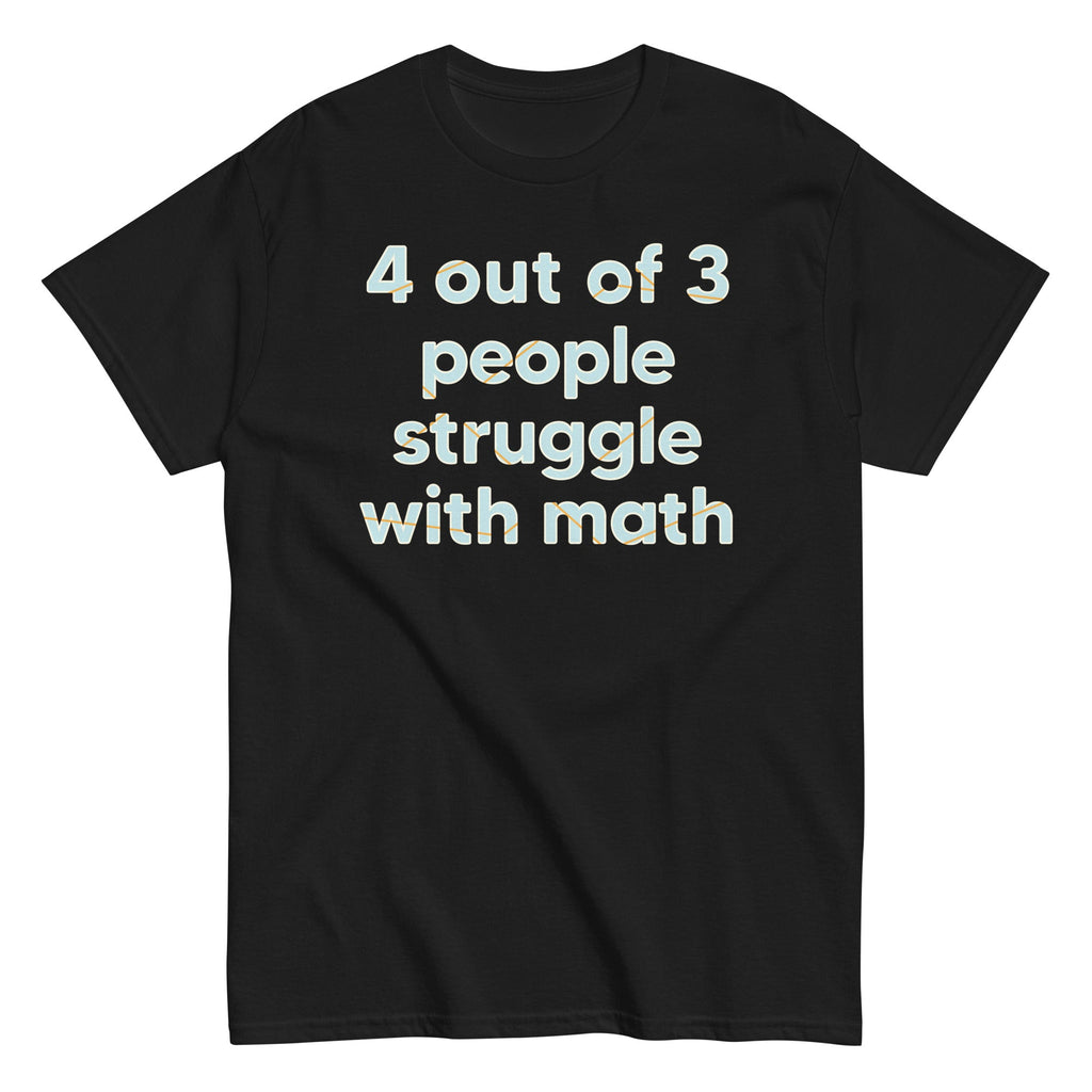 4 Out Of 3 People Struggle With Math Men's Classic Tee product image 4