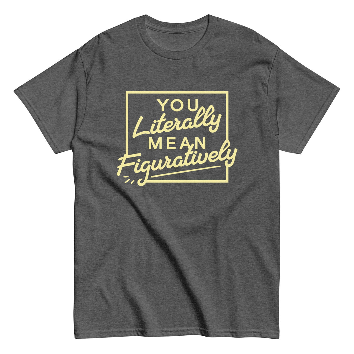 You Literally Mean Figuratively Men's Classic Tee product image 5