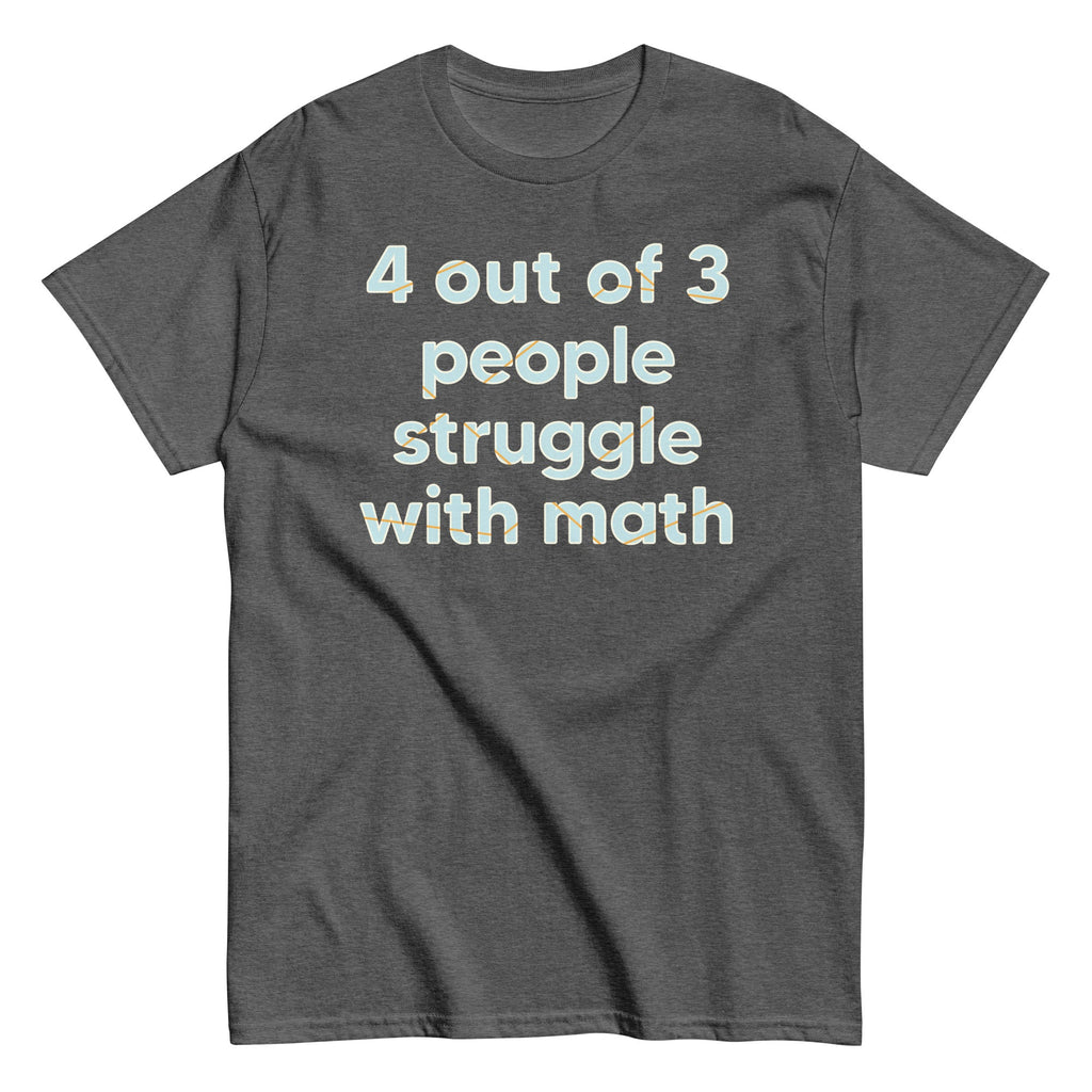 4 Out Of 3 People Struggle With Math Men's Classic Tee product image 1