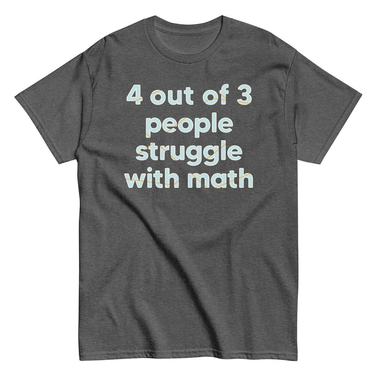 4 Out Of 3 People Struggle With Math Men's Classic Tee product image 1