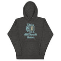 This Is A Difficult Time Unisex Hoodie product image 1