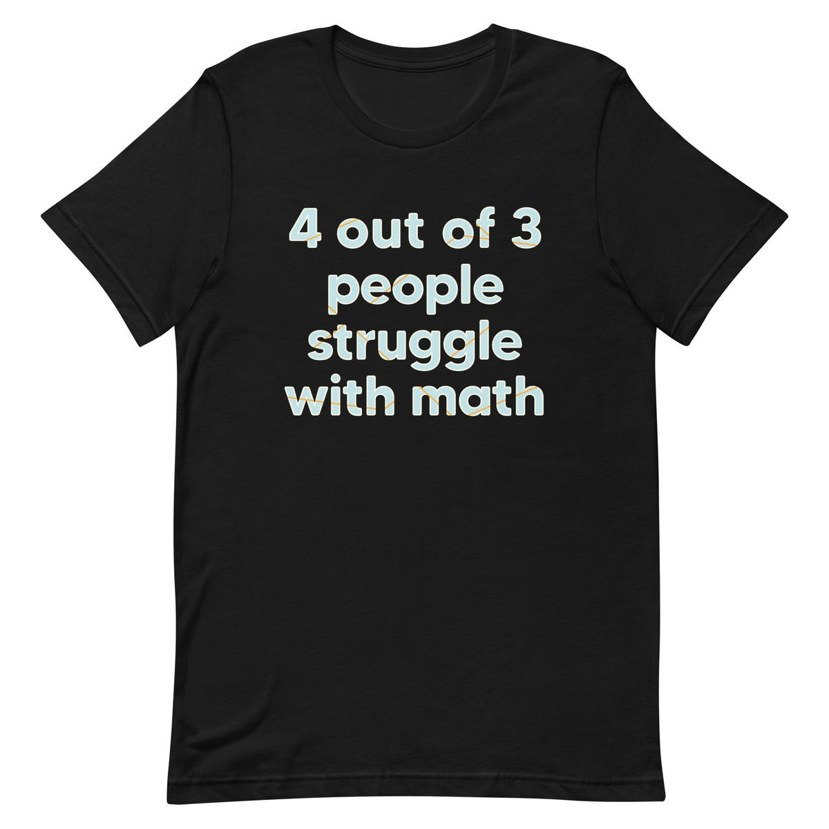 4 Out Of 3 People Struggle With Math Men's Signature Tee product image 2