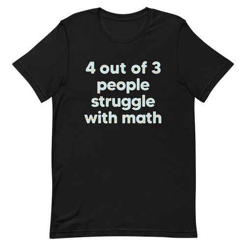 4 Out Of 3 People Struggle With Math Men's Signature Tee product image 2