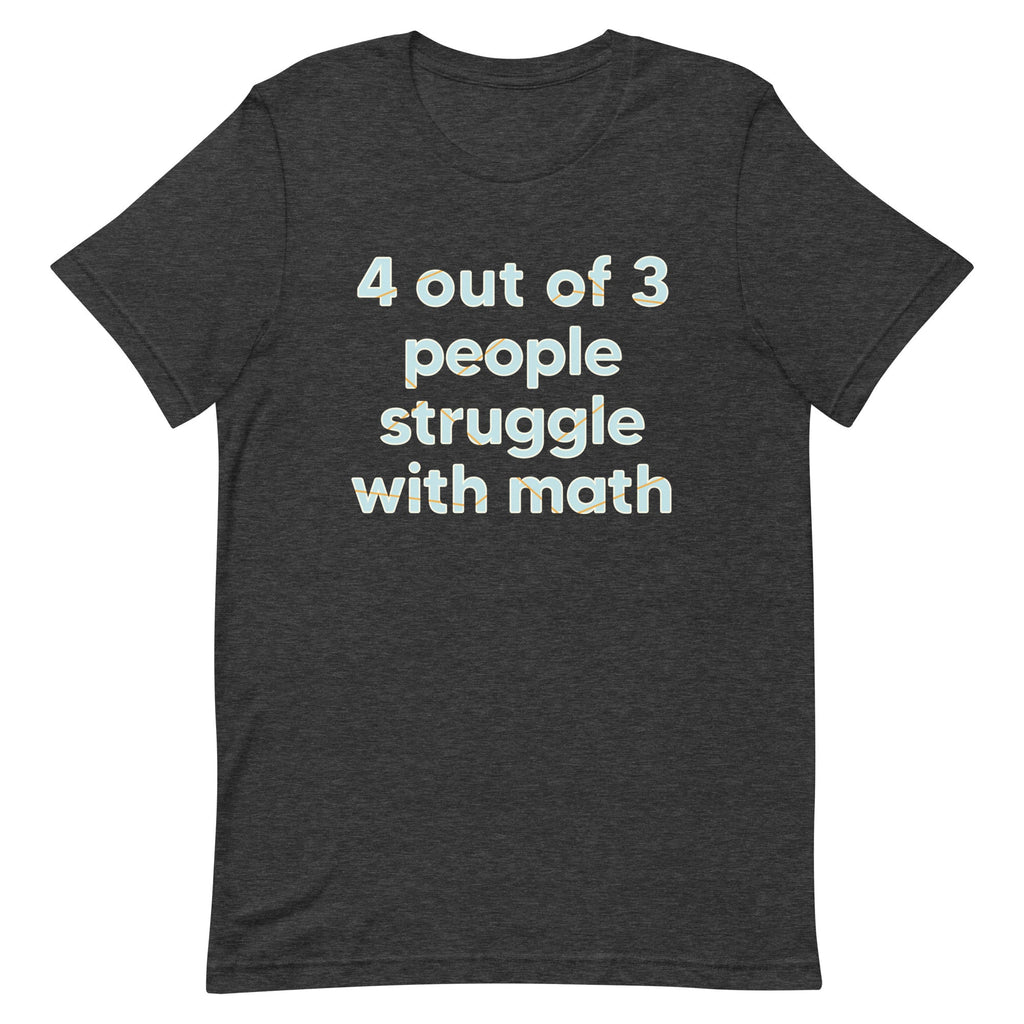 4 Out Of 3 People Struggle With Math Men's Signature Tee product image 1
