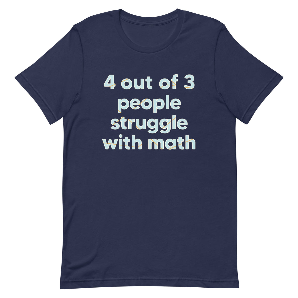 4 Out Of 3 People Struggle With Math Men's Signature Tee product image 3