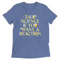 Talk Science If You Want A Reaction Men's Tri-Blend Tee product image 1
