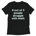 4 Out Of 3 People Struggle With Math Men's Tri-Blend Tee product image 1
