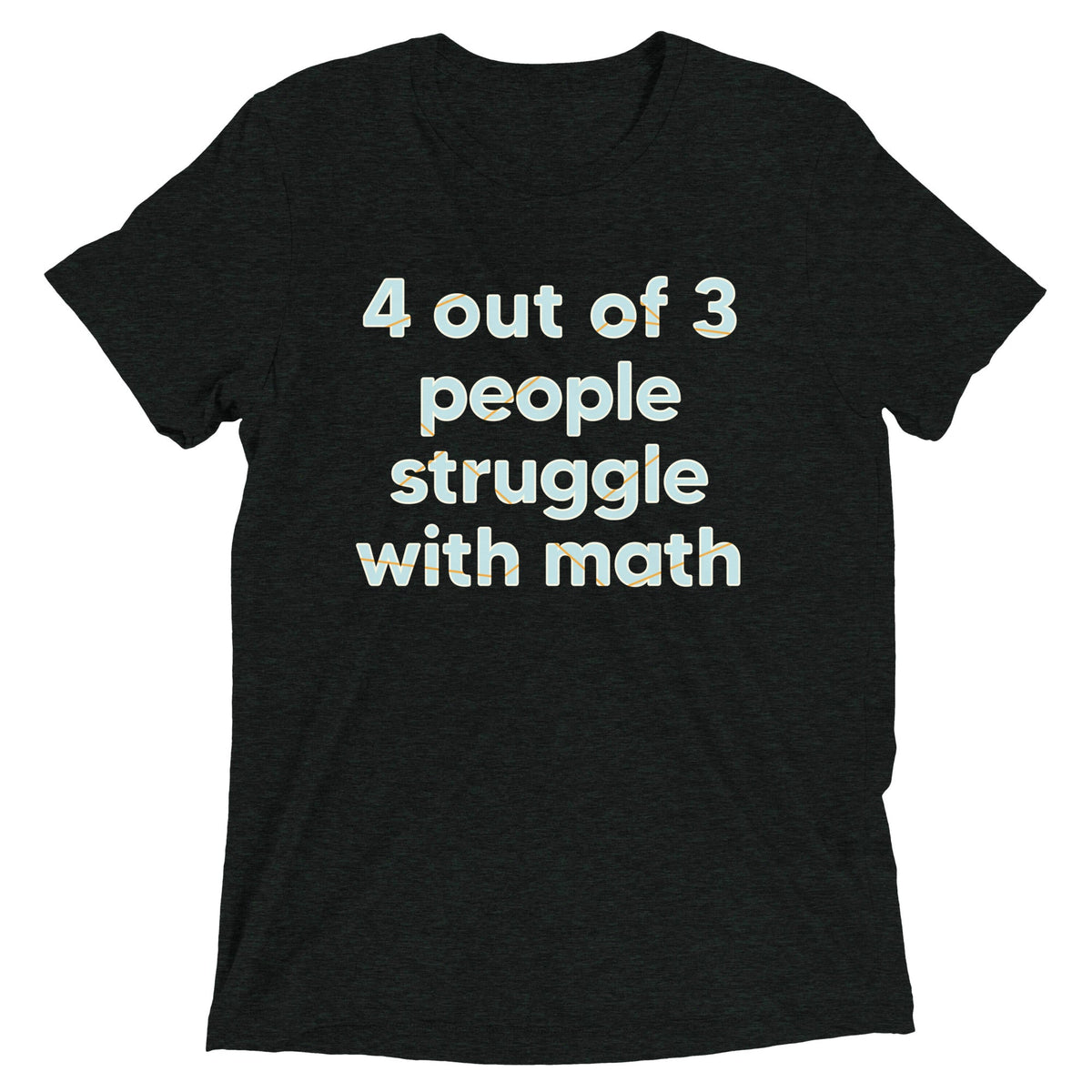 4 Out Of 3 People Struggle With Math Men's Tri-Blend Tee product image 1