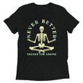 Never Better Thanks For Asking Men's Tri-Blend Tee product image 1