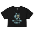 This Is A Difficult Time Women's Crop Tee product image 1