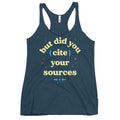 But Did You Cite Your Sources Women's Racerback Tank