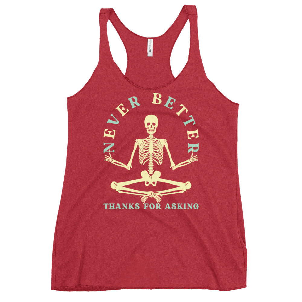 Never Better Thanks For Asking Women's Racerback Tank