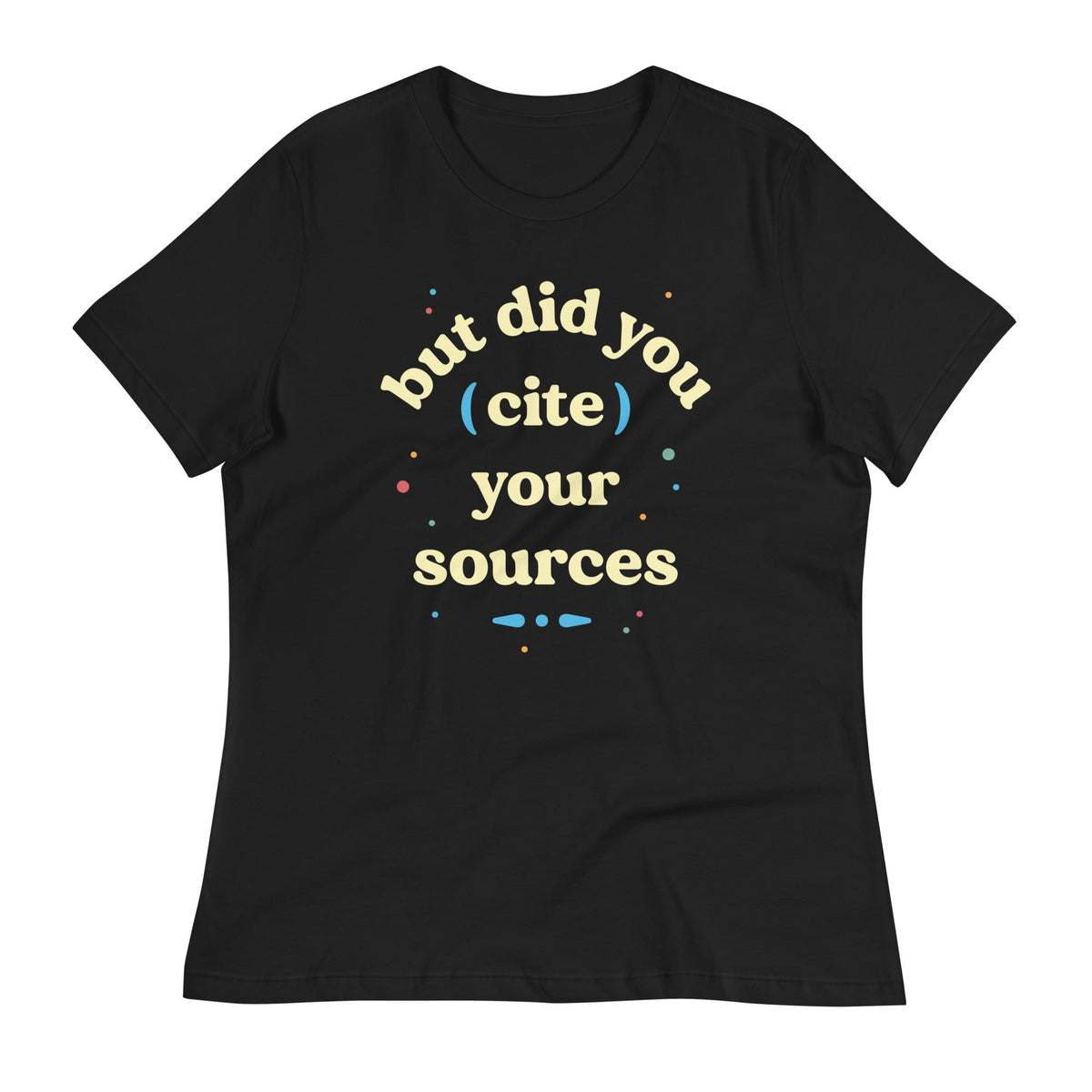But Did You Cite Your Sources Women's Signature Tee product image 3