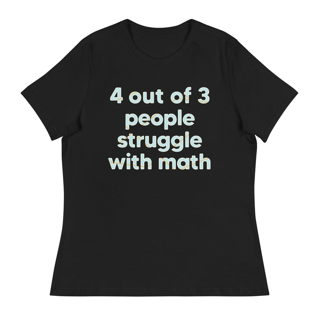 4 Out Of 3 People Struggle With Math Women's Signature Tee product image 3