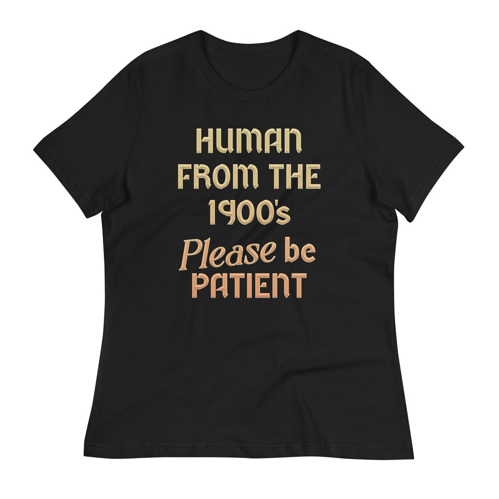 Human From The 1900's Please Be Patient Women's Signature product image 3