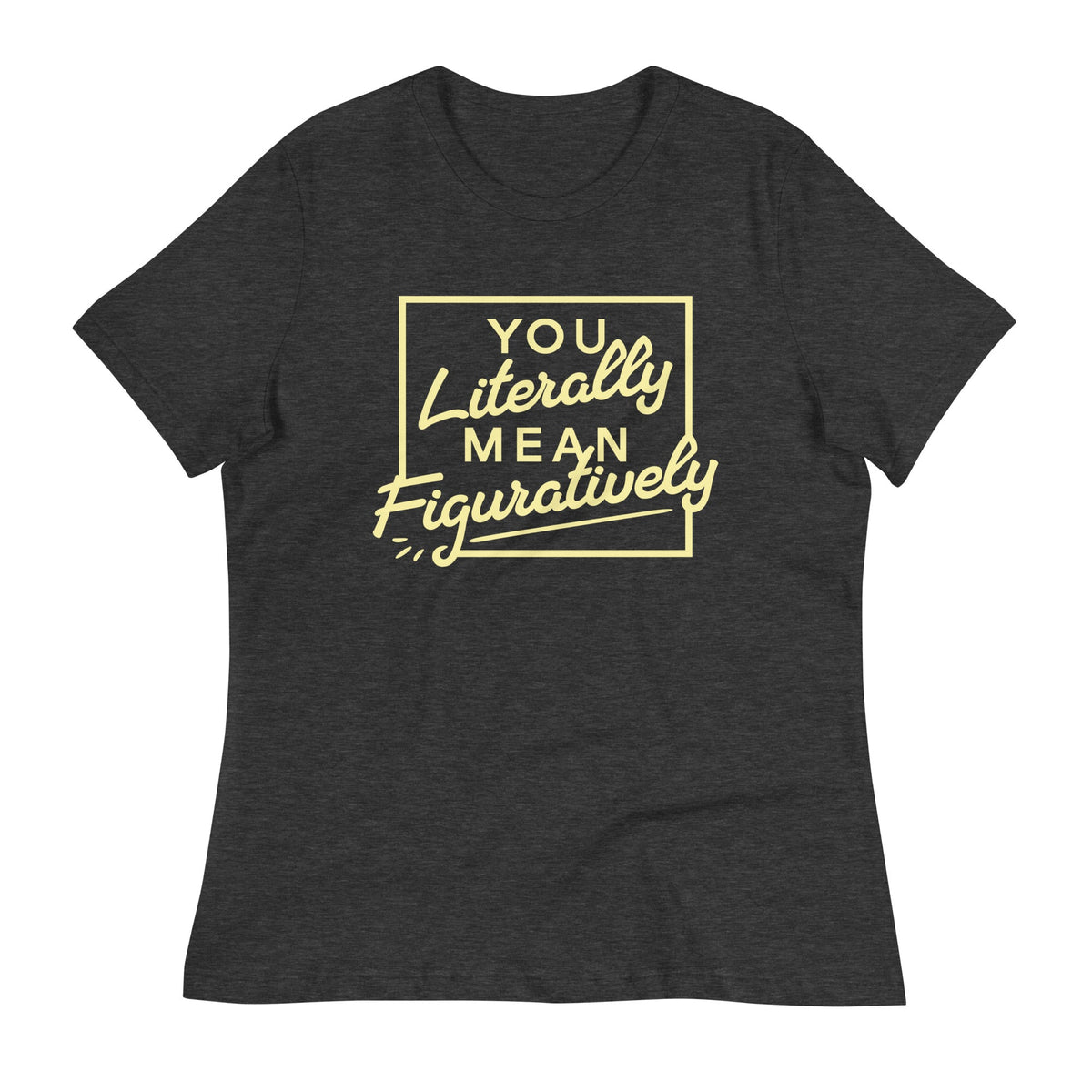 You Literally Mean Figuratively Women's Signature Tee product image 2