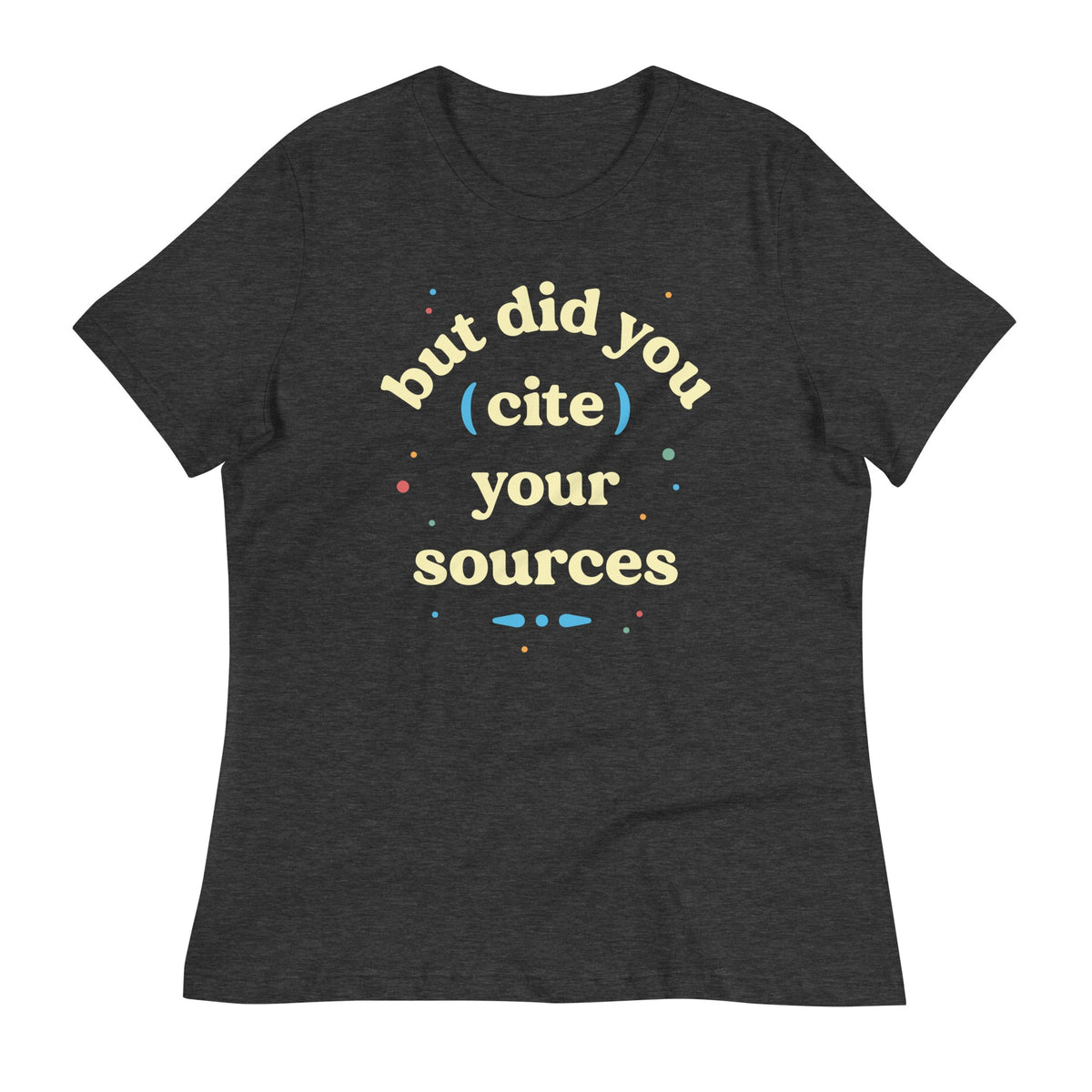 But Did You Cite Your Sources Women's Signature Tee product image 2