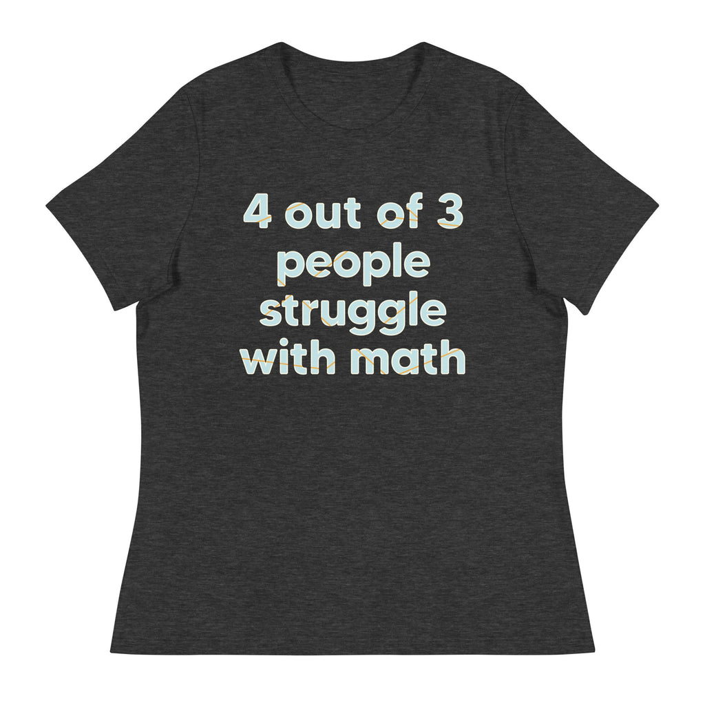 4 Out Of 3 People Struggle With Math Women's Signature Tee product image 1