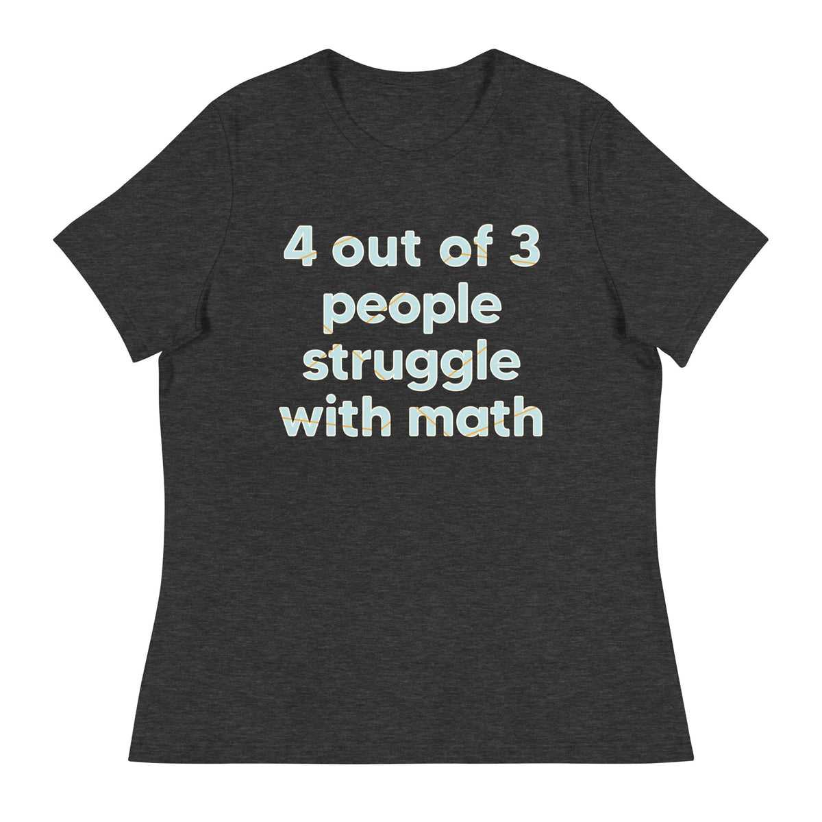 4 Out Of 3 People Struggle With Math Women's Signature Tee product image 1