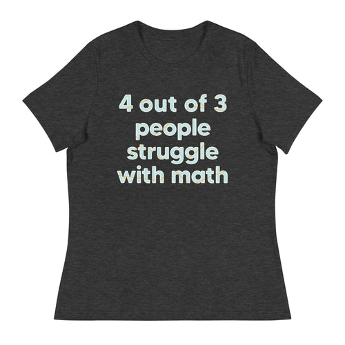4 Out Of 3 People Struggle With Math Women's Signature Tee product image 1