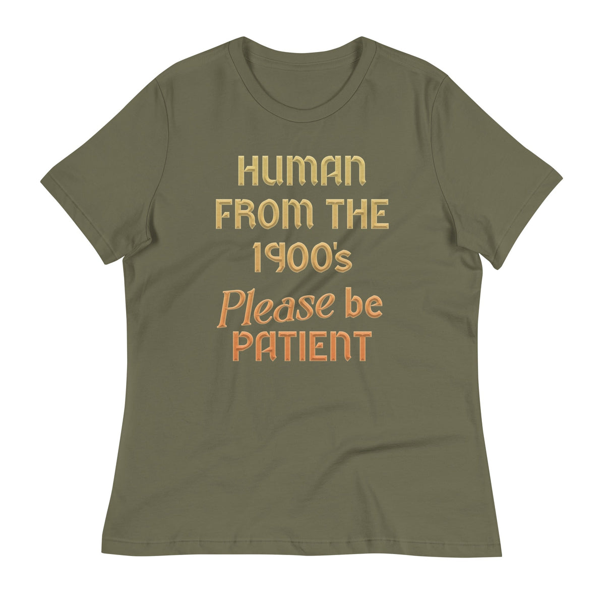 Human From The 1900's Please Be Patient Women's Signature product image 6