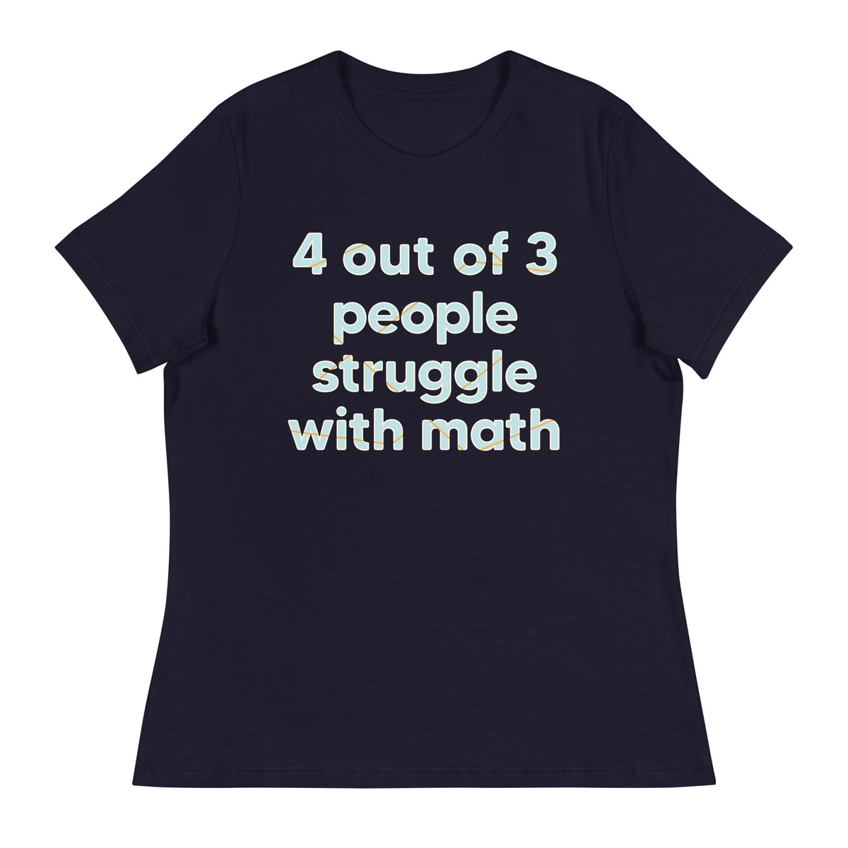 4 Out Of 3 People Struggle With Math Women's Signature Tee product image 2