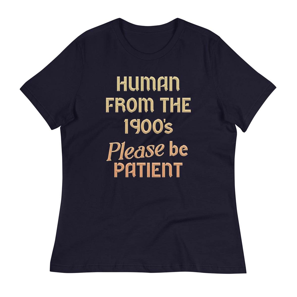 Human From The 1900's Please Be Patient Women's Signature product image 1