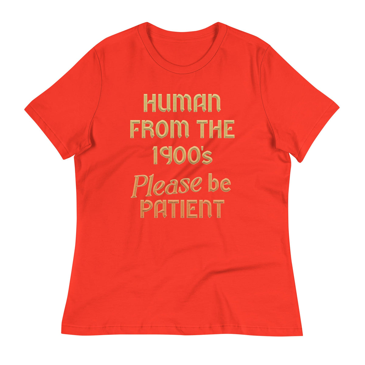 Human From The 1900's Please Be Patient Women's Signature product image 4