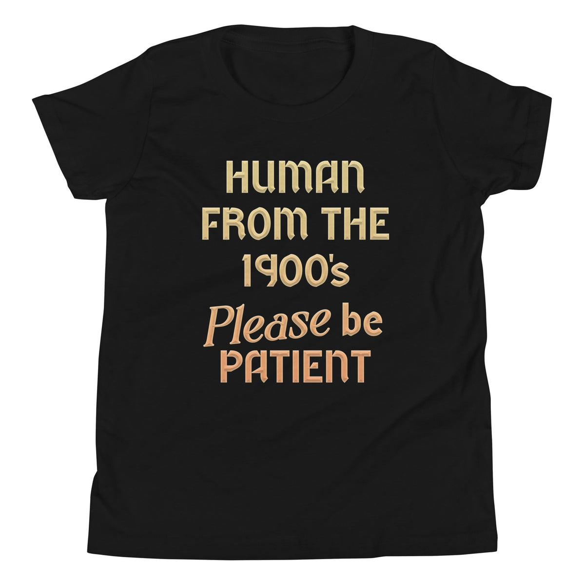 Human From The 1900's Please Be Patient Kid's Youth Tee product image 2