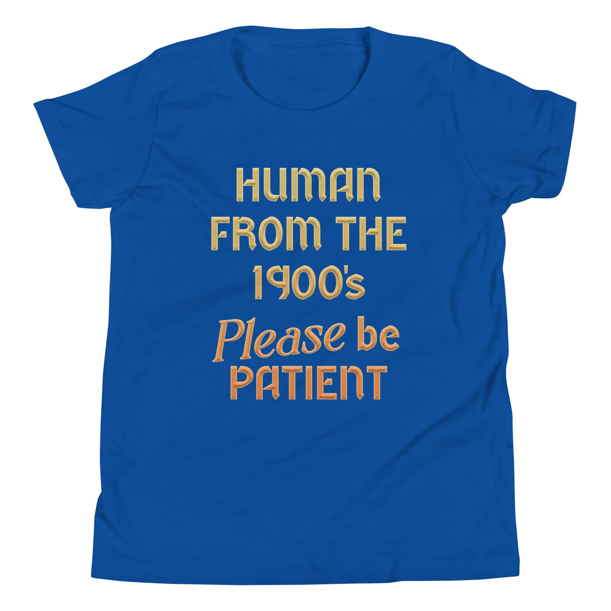 Human From The 1900's Please Be Patient Kid's Youth Tee product image 4